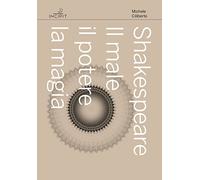 Shakespeare. Il male, il potere, la magia