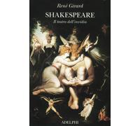 Shakespeare. Il teatro dell'invidia - Girard René
