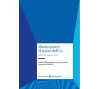 Shakespeare, il teatro dell'io. Individuo, soggetto, testo