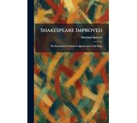 Shakespeare Improved: The Restoration Versions in Quarto and on the Stage