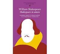 Shakespeare in amore. Canzoni, sonetti e brani scelti. Testo inglese a fronte