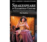 Shakespeare in Elizabethan Costume: Period Dress' in Twenty-First-Century Performance