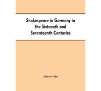 Shakespeare in Germany in the Sixteenth and Seventeenth Centuries an (Tascabile)