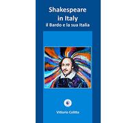 Shakespeare in Italy. Il Bardo e la sua Italia. Ediz. critica