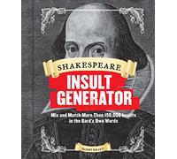 Shakespeare Insult Generator: Mix and Match More Than 150,000 Insults in the Bard's Own Words