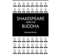 Shakespeare Meets the Buddha: Using Shakespeare's Words to Illustrate Buddhist Teachings