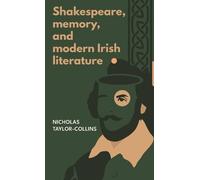 Shakespeare, Memory, and Modern Irish Literature