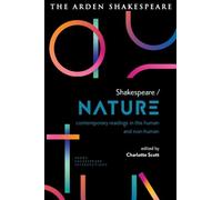 Shakespeare / Nature: Contemporary Readings in the Human and Non-human