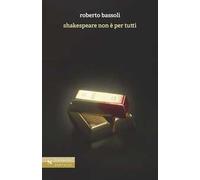 Shakespeare non è per tutti