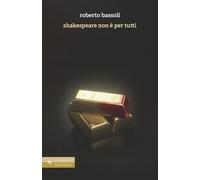 Shakespeare non è per tutti [Paperback] [Mar 07, 2025] Bassoli, Roberto