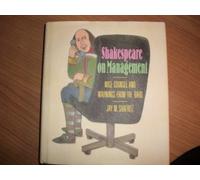 Shakespeare on Management: Wise Counsel and Warnings from the Bard by Shafritz, Jay M. (1992) Hardcover