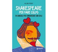 Shakespeare per fare colpo. 70 consigli per conquistare con stile
