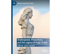Shakespeare, Presentism, and the Legacy of Hugh Grady