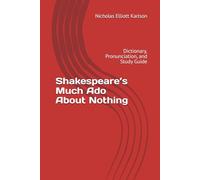 Shakespeare’s Much Ado About Nothing: Dictionary, Pronunciation, and Study Guide