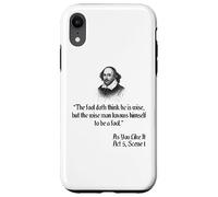 Shakespeare Shirt Citazione - The Fool Doth Think He Is Wise Custodia per iPhone XR