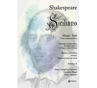 Shakespeare Siciliano. Antologia di alcune opere del Bardo tradotte in lingua Sc