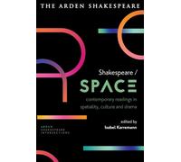 Shakespeare / Space: Contemporary Readings in Spatiality, Culture and Drama