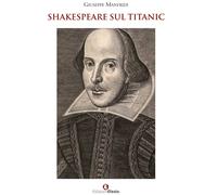 Shakespeare sul Titanic - Manfridi Giuseppe