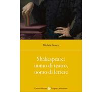Shakespeare: uomo di teatro, uomo di lettere