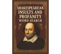 Shakespearean Insults and Profanity Word Search: Easy-to-Read Shakespearean Insult Word Searches - Clotpoles, Canker-Blossoms, Scullions & Saucy ... Thy Mind Merry and Thy Quips Most Cutting.