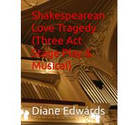 Shakespearean Love Tragedy (Three Act Stage Play & Musical)