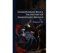 Shakespearean Relics. The History Of Shakespeare's Brooch