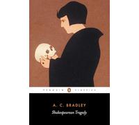 Shakespearean Tragedy: Lectures on Hamlet, Othello, King Lear, and Macbeth