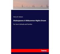 Shakespeares A Midsummer-Nights Dream: For Use in Schools and Families
