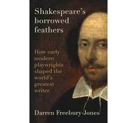 Darren Freebury-Jones Shakespeare's Borrowed Feathers (Copertina rigida)