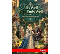 Shakespeare's Comedy of All's Well that Ends Well