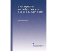 Shakespeare's comedy of As you like it. Ed., with notes