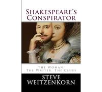 Shakespeare's Conspirator: The Woman, The Writer, The Clues