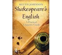 Shakespeare's English: A Practical Linguistic Guide