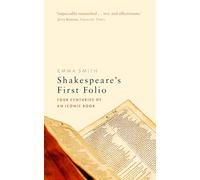 Emma Smith – Shakespeare's First Folio – Quattro secoli di un libro iconico – Tascabile