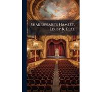 Shakespeare's Hamlet, Ed. by K. Elze