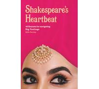 Shakespeare's Heartbeat: 40 sonnets for navigating Big Feelings