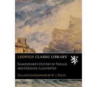 Shakespeare's History of Troilus and Cressida; Illustrated