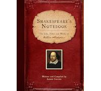 Shakespeare's Notebook: The Life, Times and Works of William Shakespeare