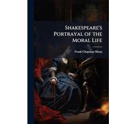 Shakespeare's Portrayal of the Moral Life