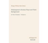 Shakespeare's Roman Plays and Their Background: In Two Volumes - Volume 2