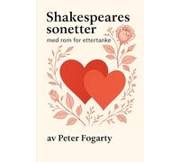 Shakespeares sonetter: med rom for ettertanke av Peter Fogarty
