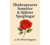 Shakespeares Sonetter & Själens Speglingar av Dr. Peter Fogarty