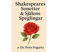 Shakespeares Sonetter & Själens Speglingar av Dr. Peter Fogarty