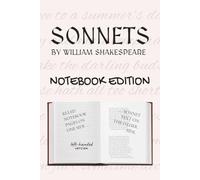 SHAKESPEARE'S SONNETS: Notebook Edition with all sonnets plus lined notebook pages for student, stage and classroom use (LEFT-hand version)