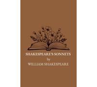 Shakespeare's Sonnets: The Complete Collection of 154 Sonnets