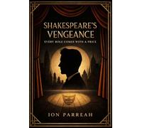 SHAKESPEARE'S VENGEANCE: Every Role Comes With a Price