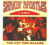 Shakin' Apostles - Live-Too Hot for Snakes
