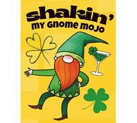 Shaking My Gnome Mojo: A Fun & Whimsical Notebook