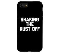 Shaking The Rust Off - Divertente detto sarcastico novità cool Custodia per iPhone SE (2020) / 7 / 8