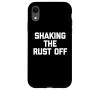 Shaking The Rust Off - Divertente detto sarcastico novità cool Custodia per iPhone XR